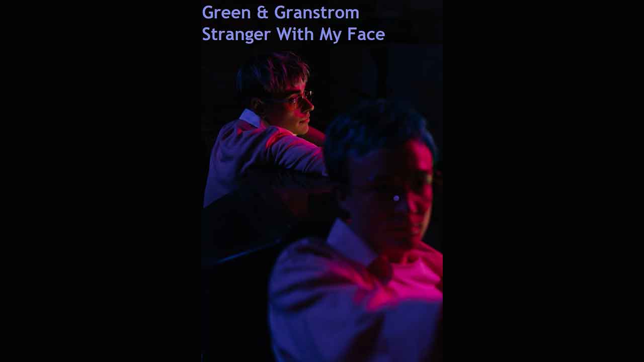 Green & Granstrom - Stranger With My Face [Single]