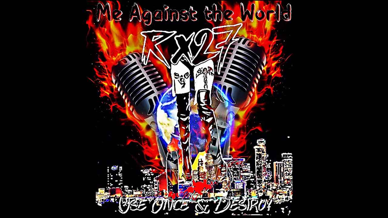Rx27 - Me Against the World [Single]