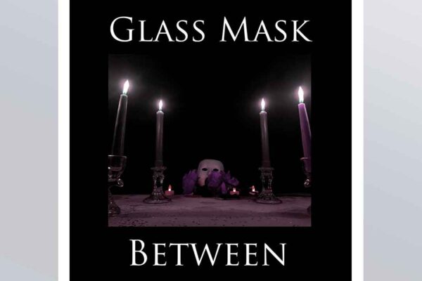 Glass Mask - Between