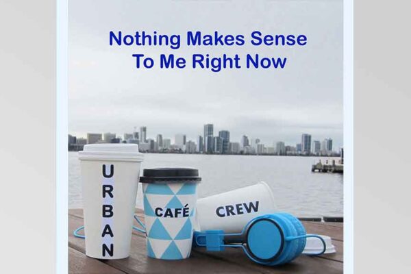 Urban Cafe Crew - Nothing Makes Sense To Me Right Now