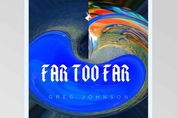 Greg Johnson - Far Too Far