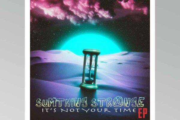 Sumthing Strange - It's Not Your Time