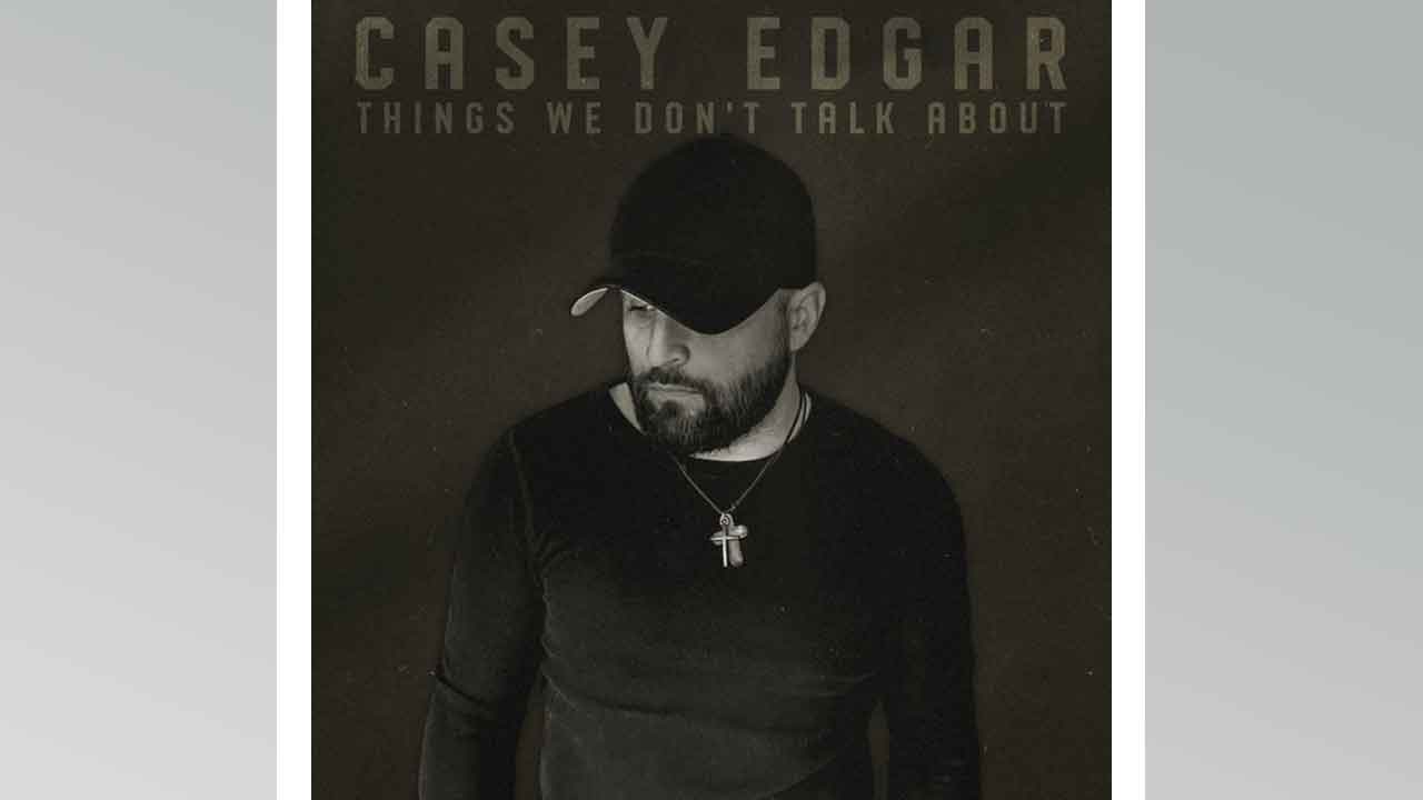 Casey Edgar - Things We Don't Talk About