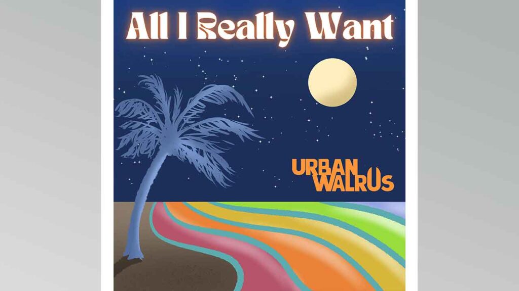 Urban Walrus - All I Really Want