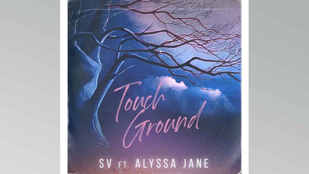 SV ft. Alyssa Jane presenta Touch Ground