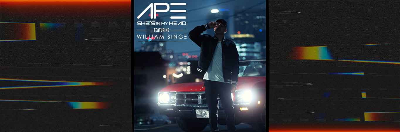Ape ft. William Singe nos prometen buenas vibras con 'She’s in my Head'
