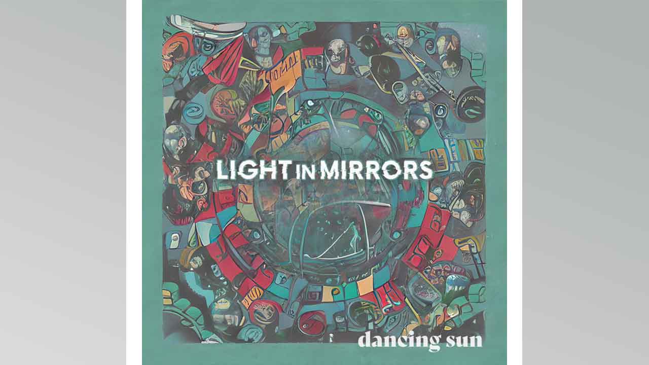 Light In Mirrors lanza Dancing Sun su nuevo éxito musical
