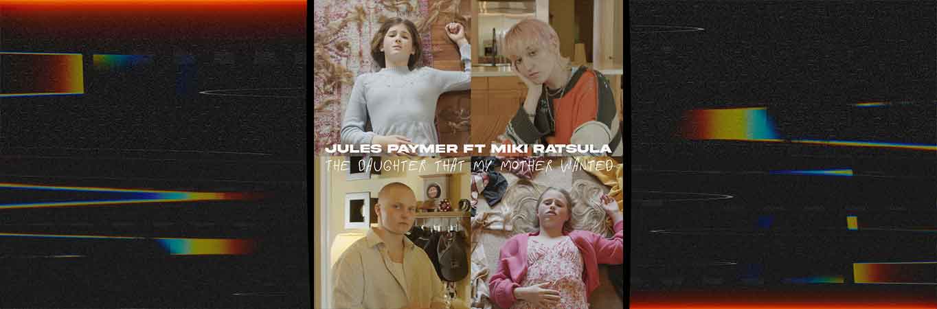Jules Paymer ft. Miki Ratsula: presenta 'The Daughter That My Mother Wanted'
