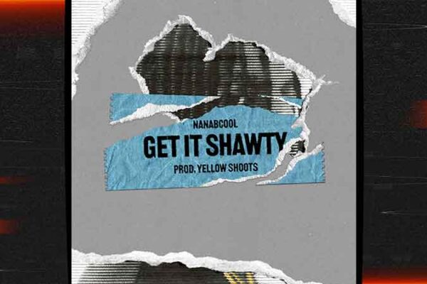 NanaBcool lanzó Get It Shawty