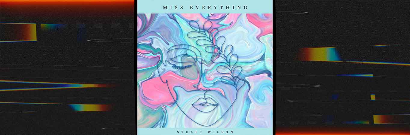 Stuart Wilson nos comparte su nuevo sencillo 'Miss Everything'