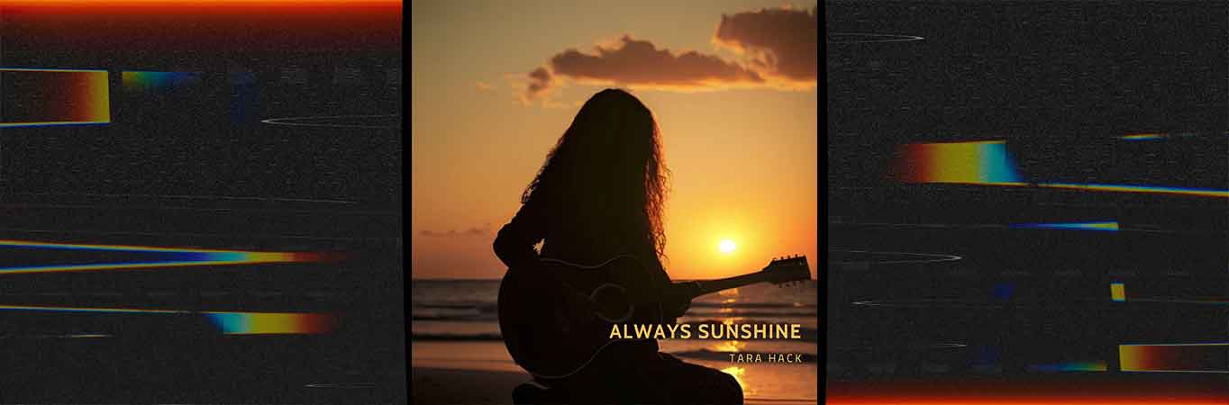 Tara Hack lanza 'Always Sunshine'