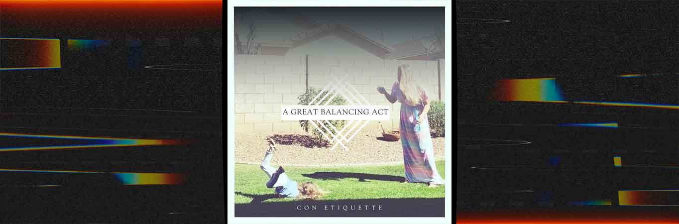 'A Great Balancing Act' lo más nuevo de Con Etiquette
