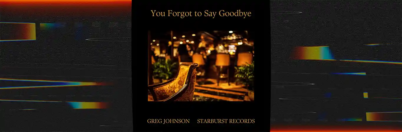 Greg Johnson presentó You Forgot To Say Goodbye