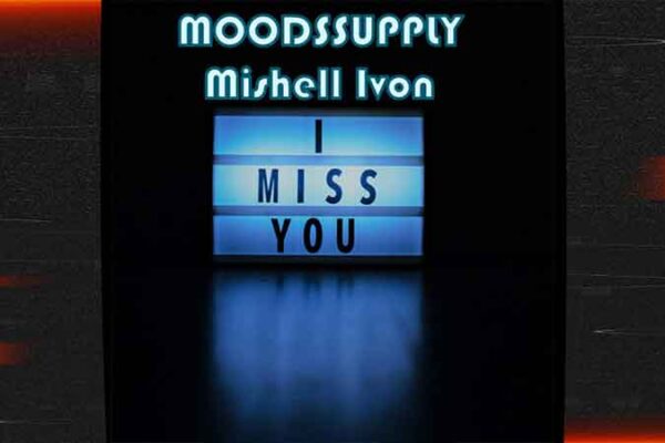 Moodssupply y Mishell Ivon lanzan Miss You