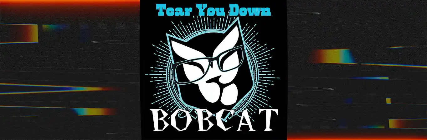 Bobcat - Tear You Down [Single]