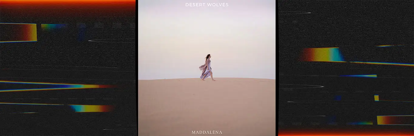 MADDALÈNA - Desert Wolves [Single]