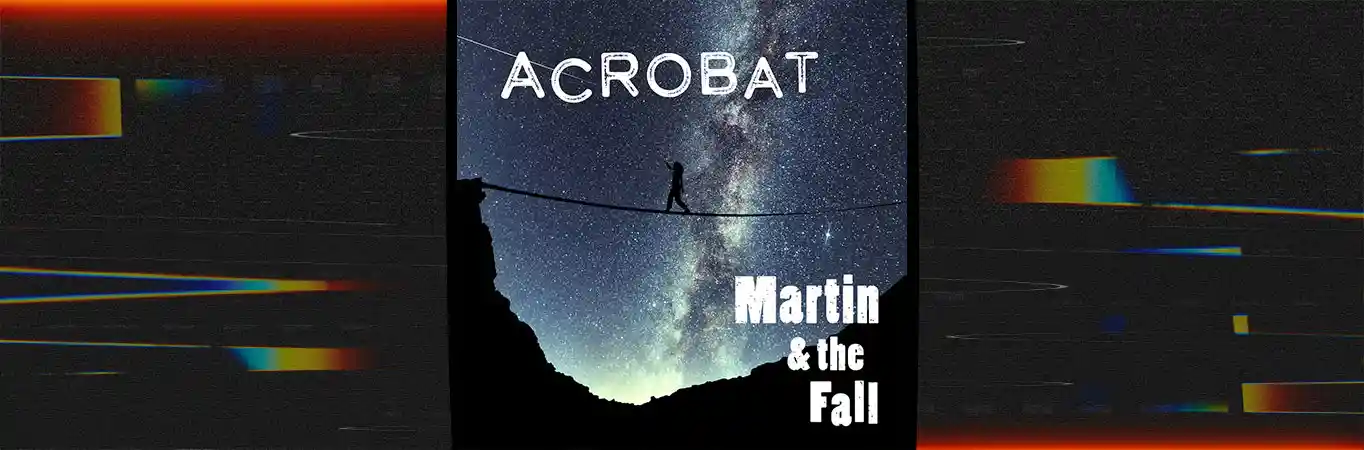 Martin & the Fall - Acrobat [Single]