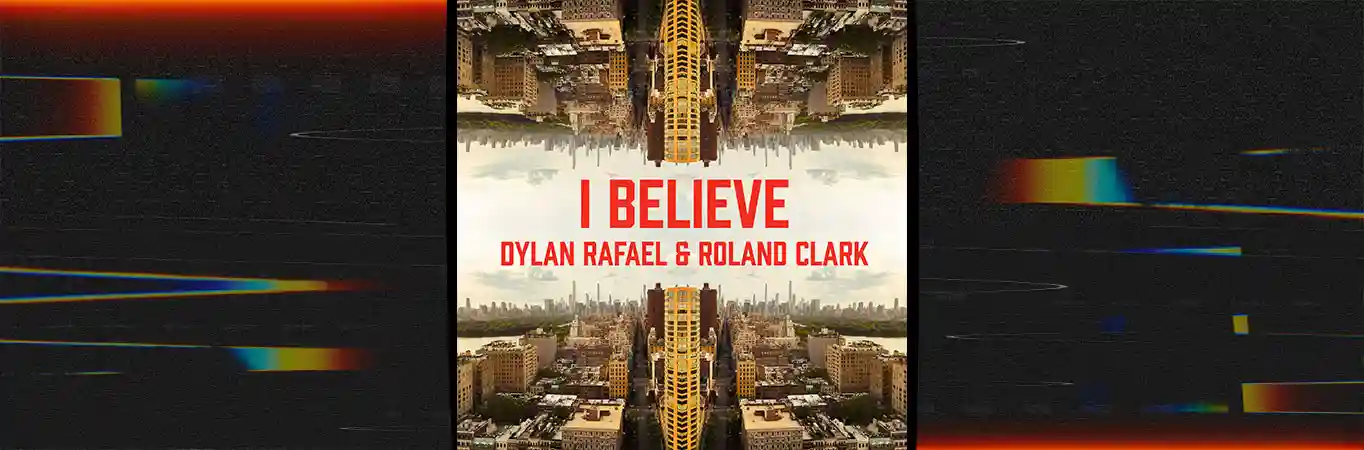 Dylan Rafael & Roland Clark - I Believe [Single]