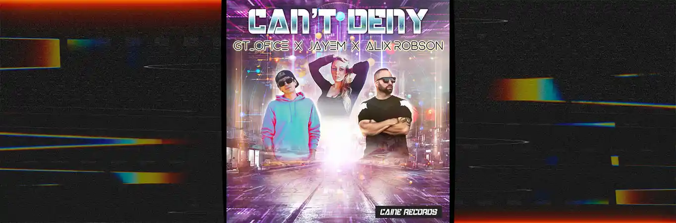 GT_Ofice x Alix Robson x JAYEM - Can't Deny [Single]