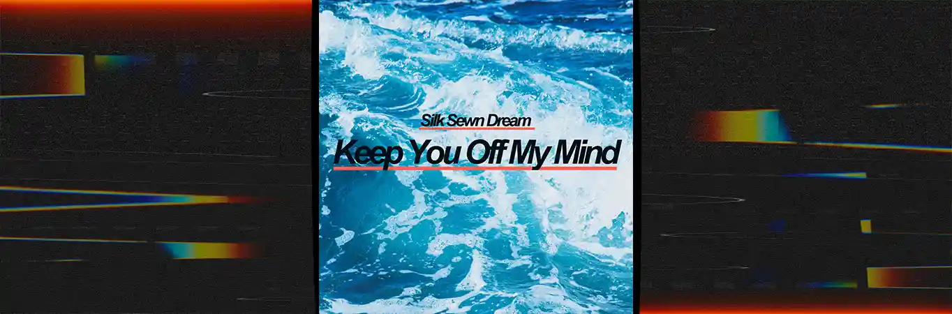 Silk Sewn Dream - Keep You Off My Mind [Single]