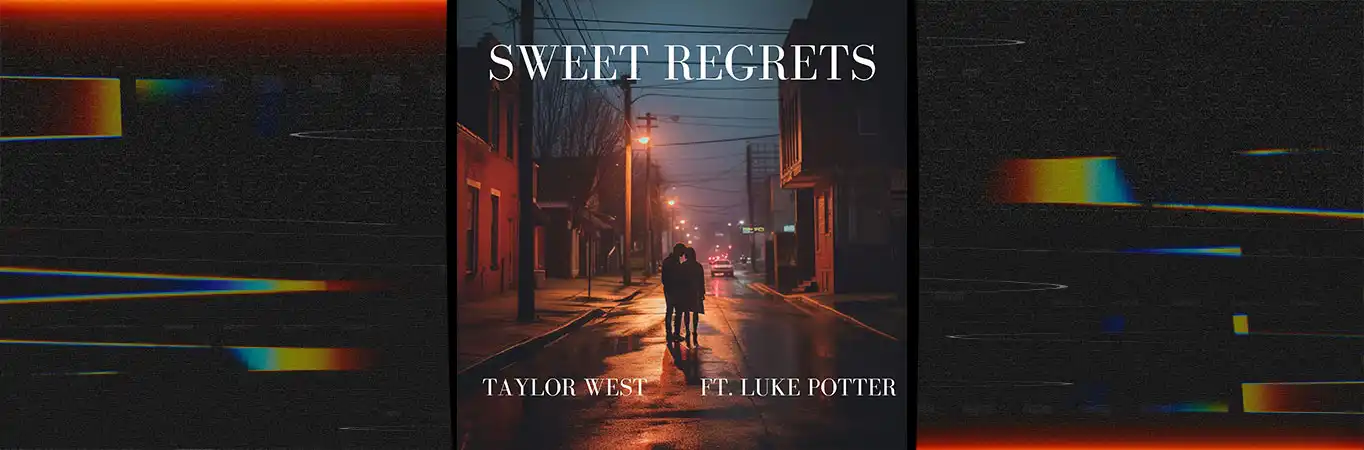 Taylor West ft. Luke Potter - Sweet Regrets [Single]