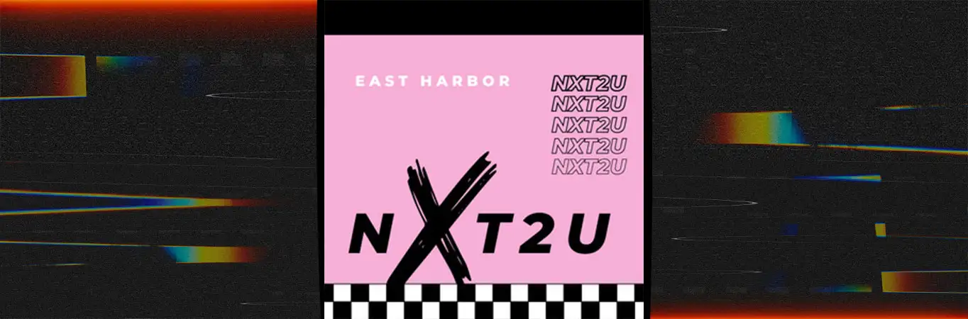 East Harbor - NXT2U [Single]