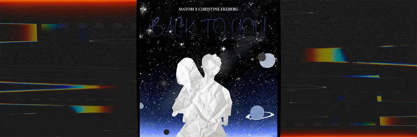 MATOBI & Christine Ekeberg - Back To You [Single]