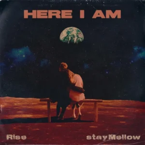 RISE ft. stayMellow - Here I Am [Single]