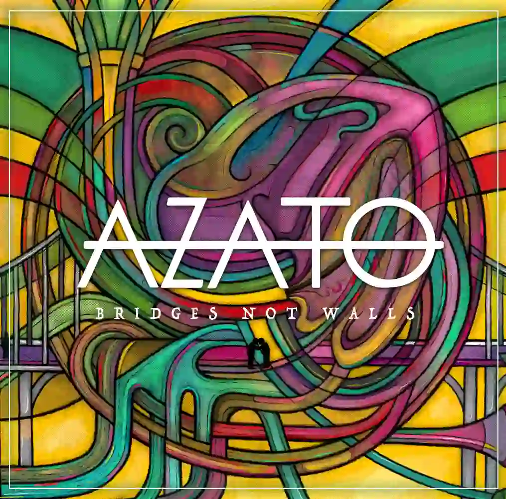 Azato - Bridges Not Walls [Single]