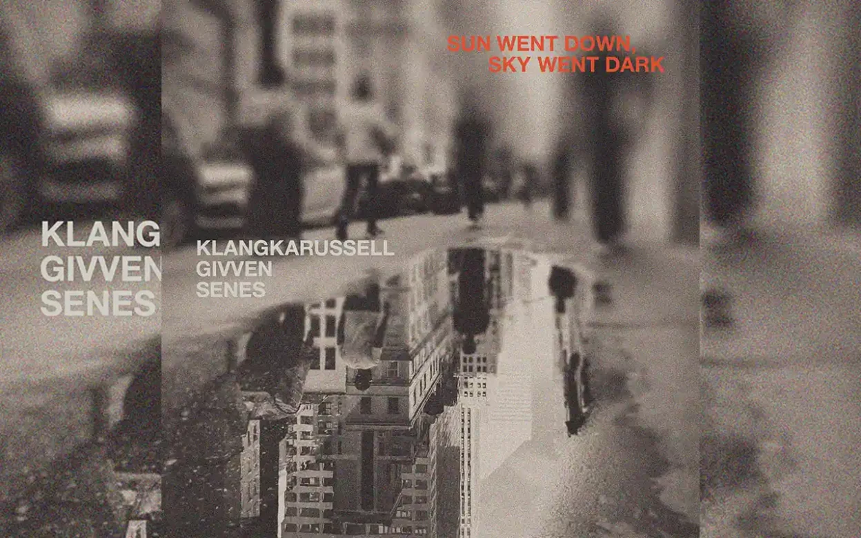 Klangkarussell and GIVVEN - Sun Went Down, Sky Went Dark [Single]