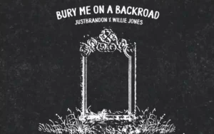 justbrandon and Willie Jones - Bury Me On A Backroad [Single]