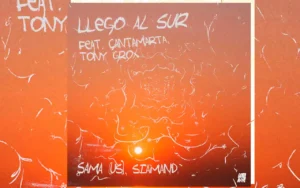 Sama Siamand ft - Tony Grox and Cantamarta - LLEGO AL SUR [Single]