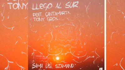 Sama Siamand ft - Tony Grox and Cantamarta - LLEGO AL SUR [Single]