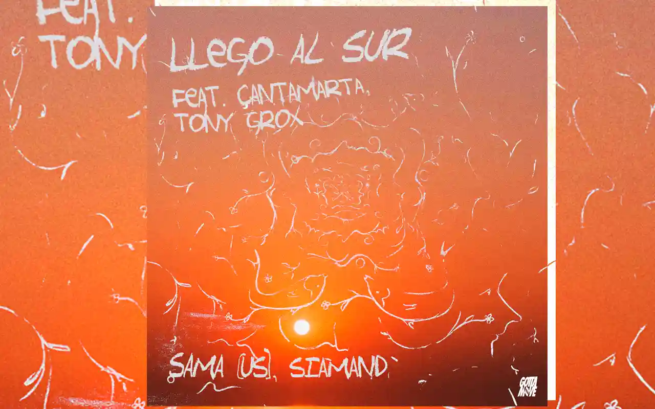 Sama, Siamand ft. Tony Grox and Cantamarta - LLEGO AL SUR [Single]