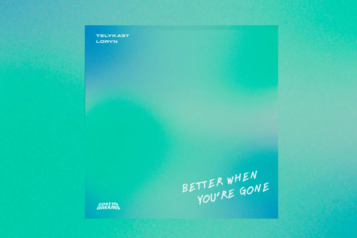 Telykast y LORYN - Better When You're Gone